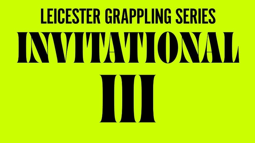 Leicester Grappling Series - Invitational 3